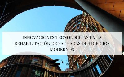 Innovaciones tecnológicas en la rehabilitación de fachadas de edificios modernos