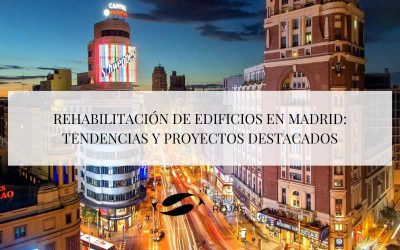 Rehabilitación de edificios en Madrid: tendencias y proyectos destacados