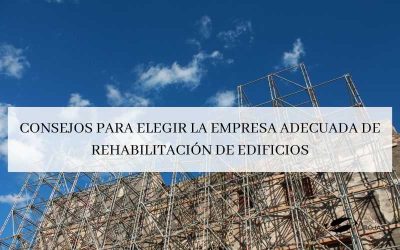 Consejos para elegir la empresa adecuada de rehabilitación de edificios.