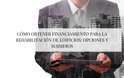 Cómo obtener financiamiento para la rehabilitación de edificios: opciones y subsidios