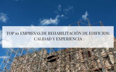 Top 10 empresas de rehabilitación de edificios: calidad y experiencia