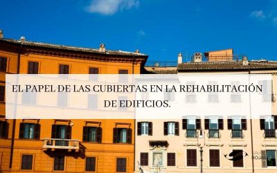 El papel de las cubiertas en la rehabilitación de edificios.