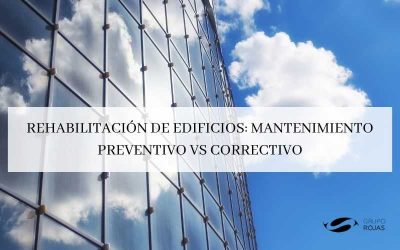Rehabilitación de edificios: Mantenimiento preventivo vs. correctivo.