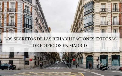 Los secretos de las rehabilitaciones exitosas de edificios en Madrid.