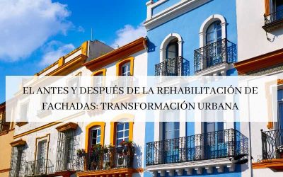 El antes y después de la rehabilitación de fachadas: Transformación urbana.