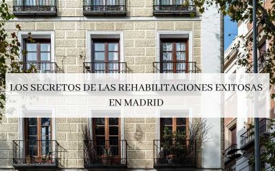 Los secretos de las rehabilitaciones exitosas en Madrid.