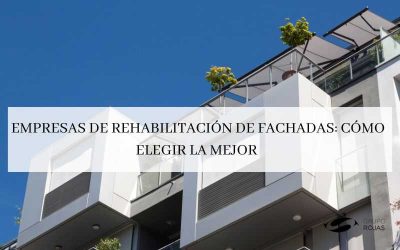 Empresas de rehabilitación de fachadas: Cómo elegir la mejor.