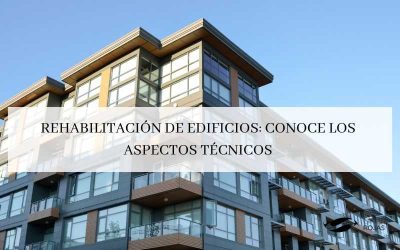 Rehabilitación de edificios: Conoce los aspectos técnicos.