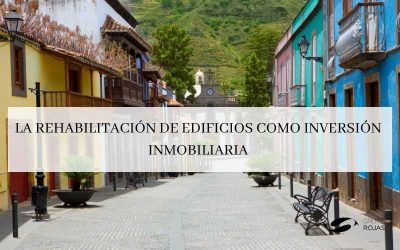 La rehabilitación de edificios como inversión inmobiliaria.